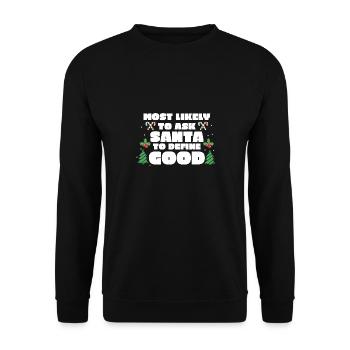 Most Likely To Ask Santa To Define Good Christmas - Unisex Sweatshirt - black - Front - Alina (178cm) & Michal (187cm)