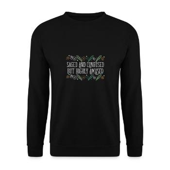 Saged And Confused But Highly Amused Smudge - Unisex Pullover - Schwarz - Vorne - Alina (178cm) & Michal (187cm)