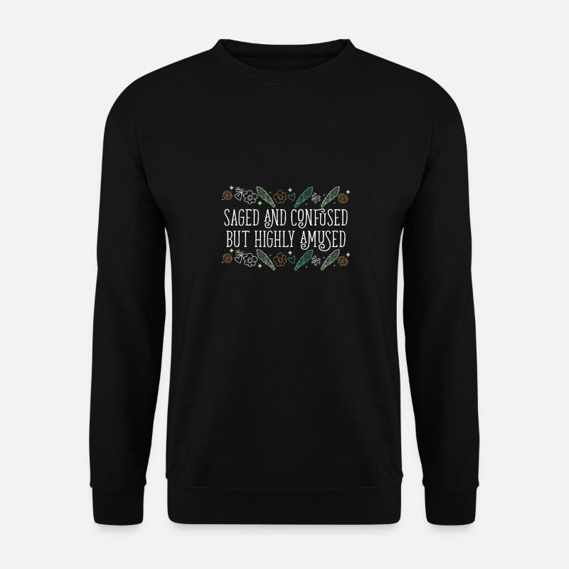 Saged And Confused But Highly Amused Smudge - Unisex Pullover - Schwarz