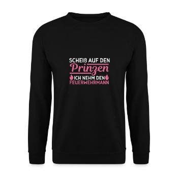 Scheiß auf den Prinzen Ich nehm den Feuerwehrmann - Unisex Pullover - Schwarz - Vorne - Alina (178cm) & Michal (187cm)