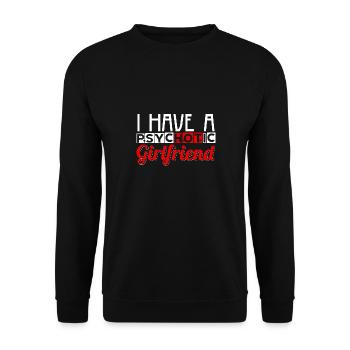 I Have A Psychotic Girlfriend - Unisex Sweatshirt - black - Front - Alina (178cm) & Michal (187cm)