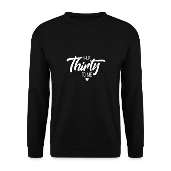 Talk Thirty To Me / Dreißigster Geburtstag - Unisex Pullover - Schwarz - Vorne - Alina (178cm) & Michal (187cm)