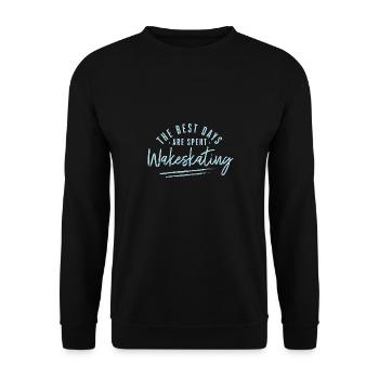 The Best Days Are Spent Wakeskating Sayings - Unisex Pullover - Schwarz - Vorne - Alina (178cm) & Michal (187cm)
