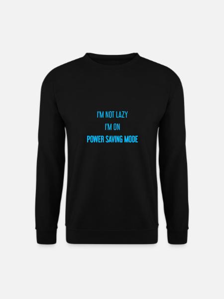I'm not lazy, I'm in power saving mode! - Unisex Sweatshirt - black
