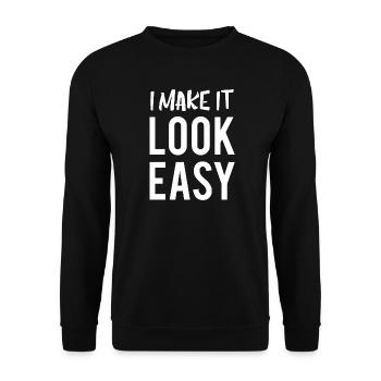 I Make It Look Easy Cool Quote - Unisex Sweatshirt - black - Front - Alina (178cm) & Michal (187cm)