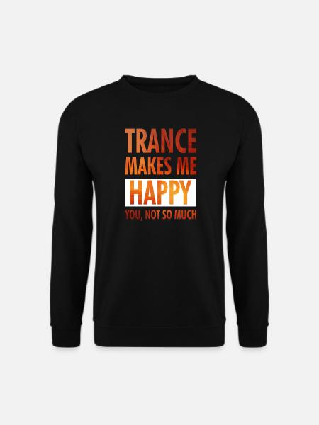 Trance Makes Me Happy - Positive Wear - Unisex Sweatshirt - black