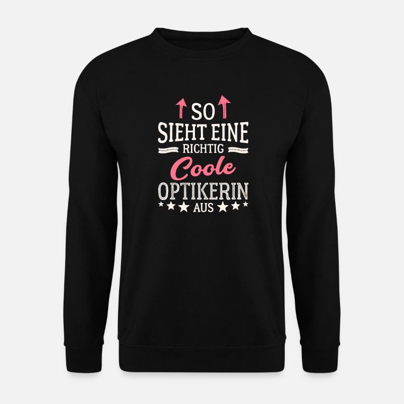 So sieht eine richtig coole Optikerin aus - Unisex Pullover - Schwarz