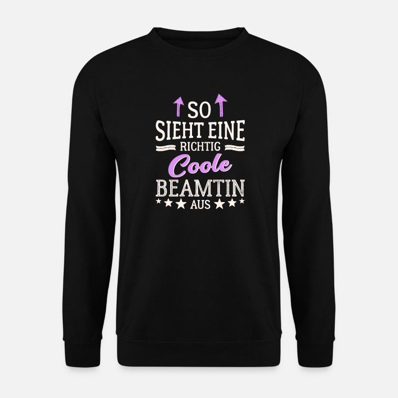 So sieht eine richtig coole Beamtin aus - Unisex Pullover - Schwarz