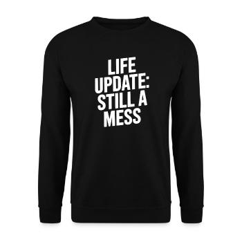 Life Update Still A Mess - Unisex Sweatshirt - black - Front - Alina (178cm) & Michal (187cm)