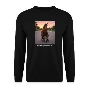 Dont Question It Horse Meme Funny Humor - Unisex Sweatshirt - black - Front - Alina (178cm) & Michal (187cm)