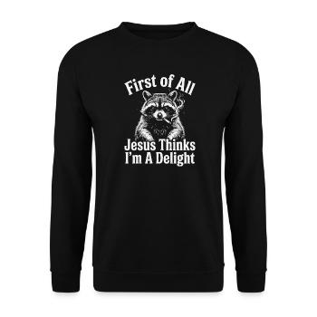 First of All Jesus Thinks I'm A Delight Raccoon - Unisex Sweatshirt - black - Front - Alina (178cm) & Michal (187cm)