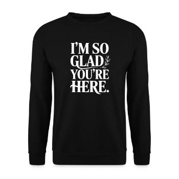 Ich bin so froh, dass du hier bist - Unisex Pullover - Schwarz - Vorne - Alina (178cm) & Michal (187cm)