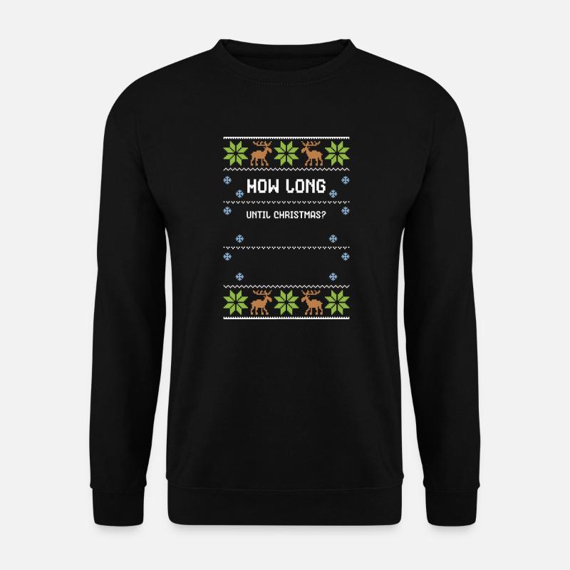 How Long Until Christmas? - Unisex Pullover - Schwarz