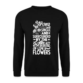 Strong Single And Sourrounded By The Beauty Of - Unisex Sweatshirt - black - Front - Alina (178cm) & Michal (187cm)