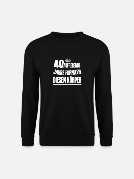 40 Geburtstag Spruch - Unisex Pullover - Schwarz