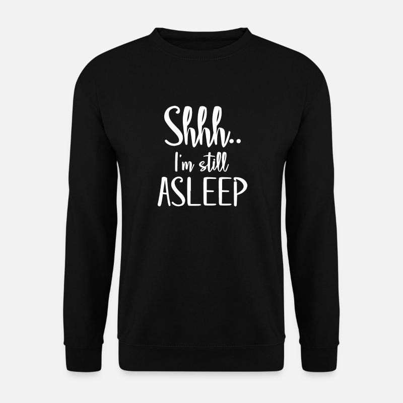 Shhh... Im Still Asleep - Unisex Sweatshirt - black
