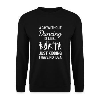Dancer A Day Without Dancing - Unisex Pullover - Schwarz - Vorne - Alina (178cm) & Michal (187cm)