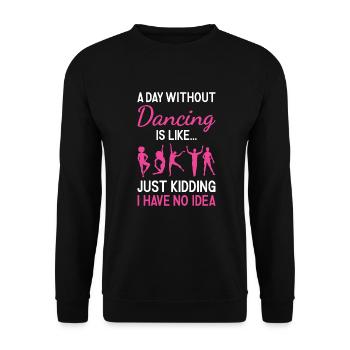 Dancer A Day Without Dancing - Unisex Pullover - Schwarz - Vorne - Alina (178cm) & Michal (187cm)