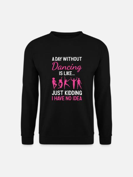 Dancer A Day Without Dancing - Unisex Pullover - Schwarz