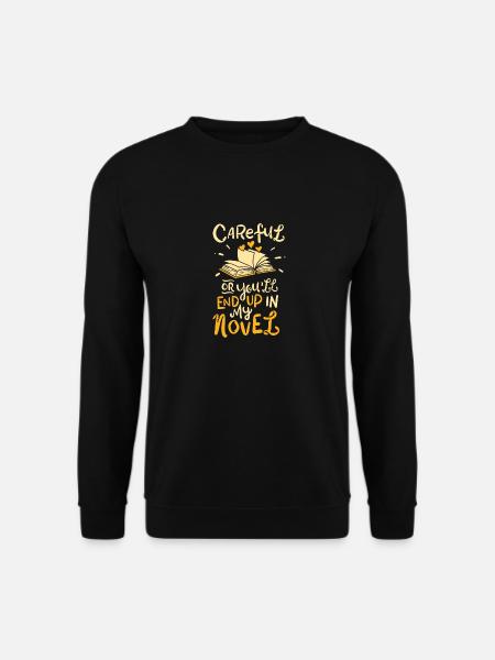 Careful or you´ll end up in my novel - yello - Unisex Pullover - Schwarz