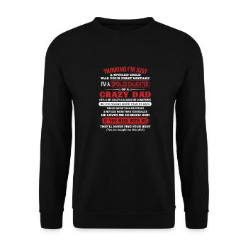 I'm A Spoiled Daughter Of A Crazy Dad Father Gifts - Unisex Sweatshirt - black - Front - Alina (178cm) & Michal (187cm)