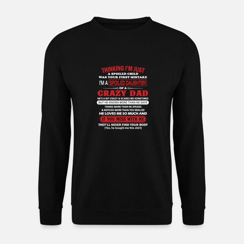 Ich bin eine verwöhnte Tochter eines verrückten Vaters Vater Geschenke - Unisex Pullover - Schwarz