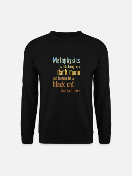 Metaphysics Phrases Philosophy - Unisex Sweatshirt - black