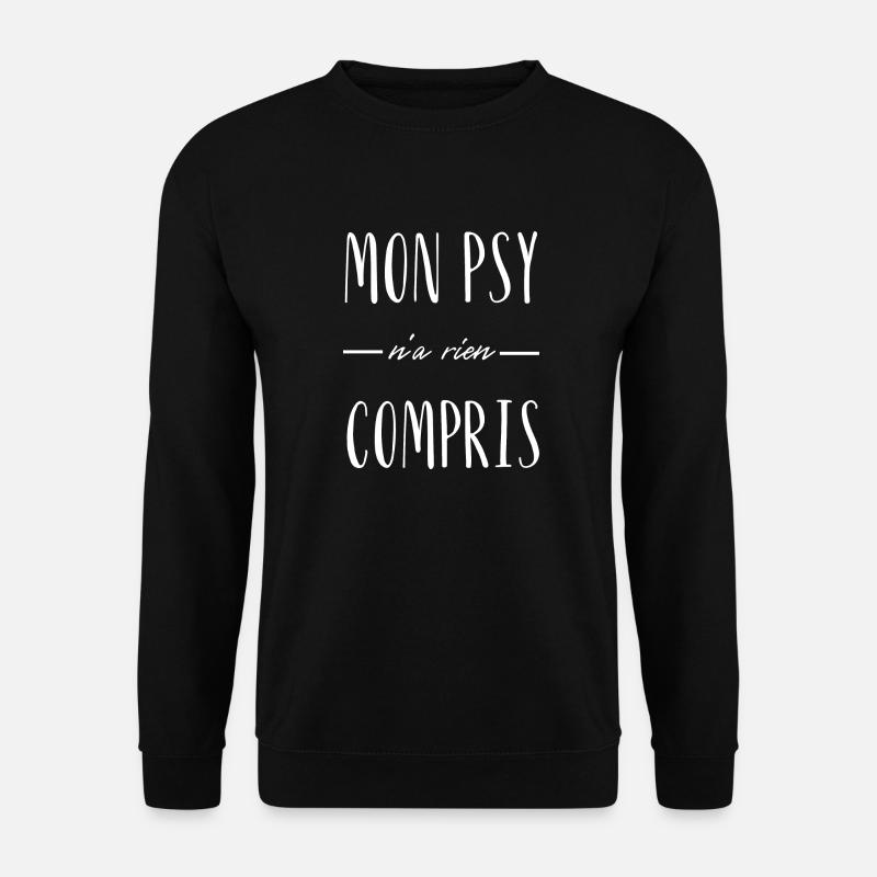 mon psy n'a rien compris - Sweat-shirt Unisexe - noir