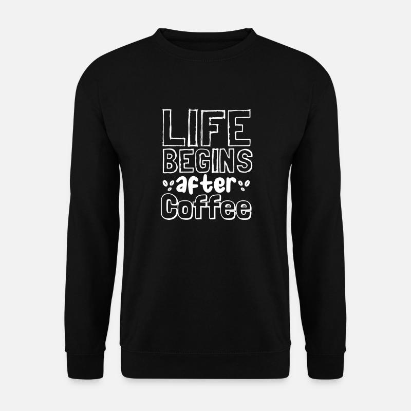 Life begins after coffee - Unisex Pullover - Schwarz