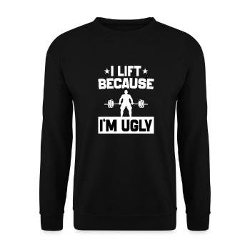 I Lift Because i'm Ugly Workout Motivation gym - Sweat-shirt Unisexe - noir - Devant - Alina (178cm) & Michal (187cm)