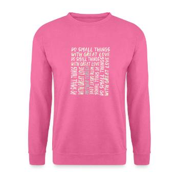 Tun Sie kleine Dinge mit großer Liebe - Unisex Pullover - Pink - Vorne