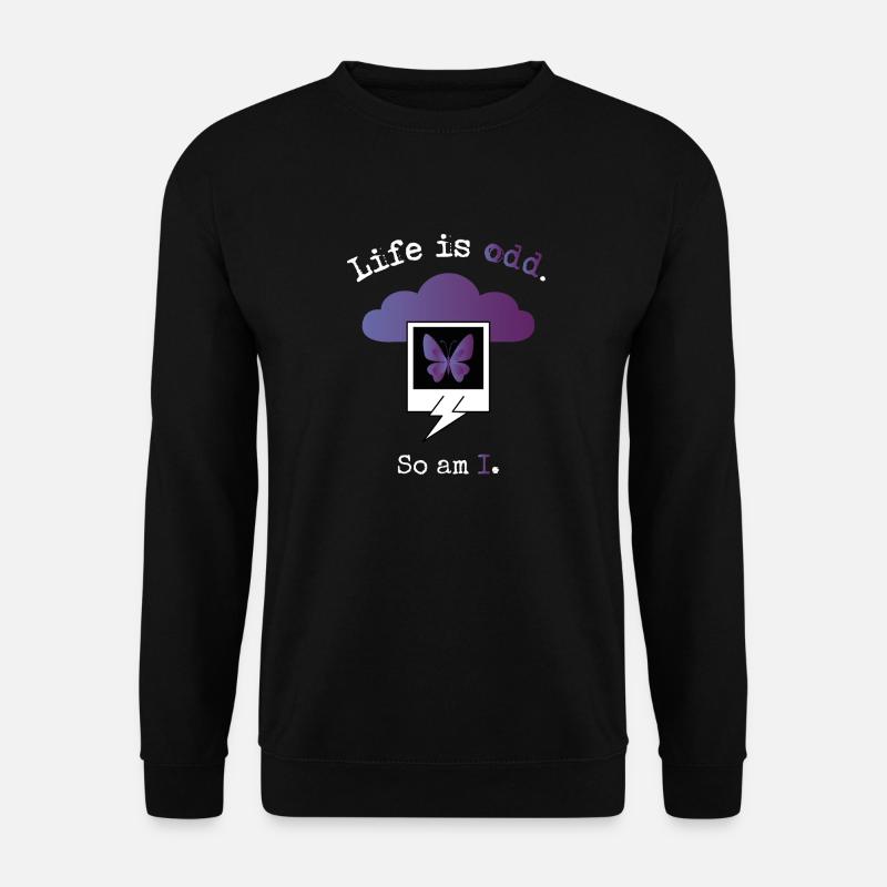 Life is odd. So am I. - Sweat-shirt Unisexe - noir