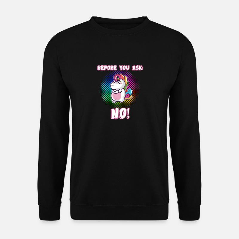 Before you ask: No! - Unisex Pullover - Schwarz