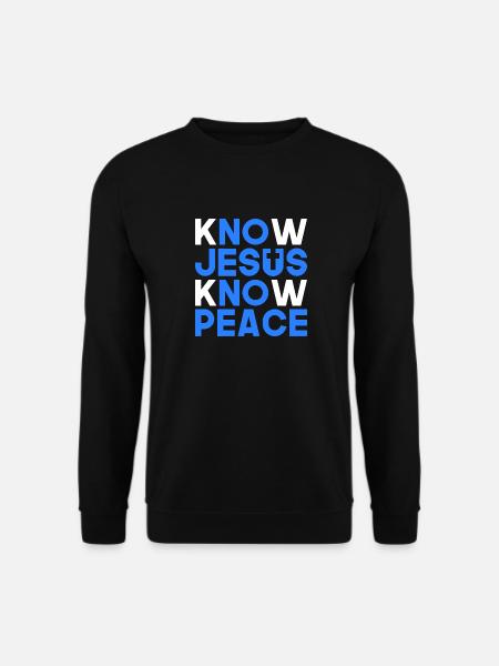 Know Jesus know peace Christliches Geschenk - Unisex Pullover - Schwarz