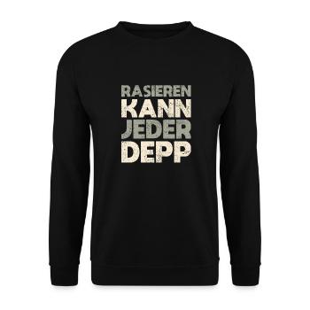 Rasieren Kann Jeder Depp - Unisex Pullover - Schwarz - Vorne - Alina (178cm) & Michal (187cm)