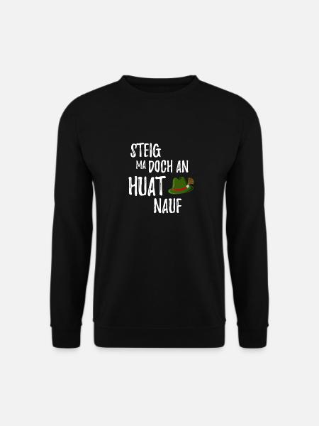 Steig ma doch an Huat nauf Bayrischer Spruch - Unisex Pullover - Schwarz