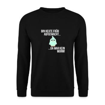 BIN HEUTE FRÜH AUFGEWACHT DA WAR KEIN WURM SPRUCH - Unisex Pullover - Schwarz - Vorne - Alina (178cm) & Michal (187cm)