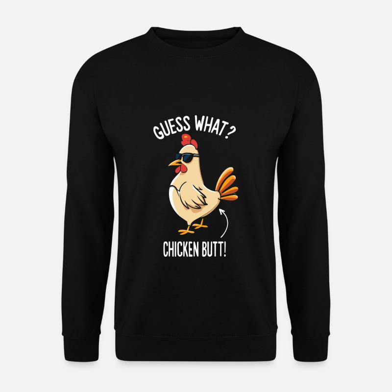 Guess What Chicken Butt - Unisex Sweatshirt - black