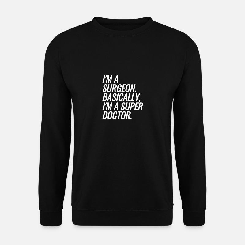 Im A Surgeon - Unisex Sweatshirt - black