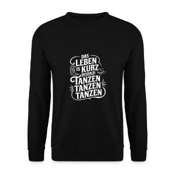 Das Leben ist kurz - nutze es zum Tanzen - Unisex Pullover - Schwarz - Vorne - Alina (178cm) & Michal (187cm)