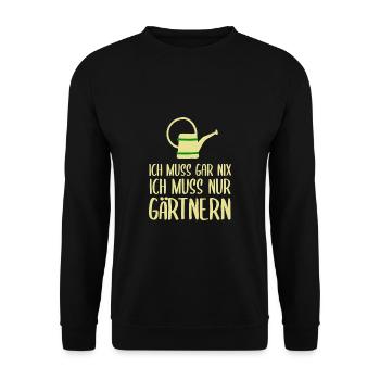 Ich Muss Nur Gärtnern Garten Gärtner - Unisex Pullover - Schwarz - Vorne - Alina (178cm) & Michal (187cm)
