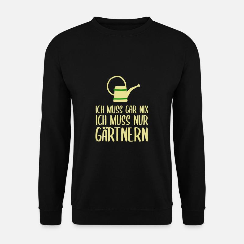 Ich Muss Nur Gärtnern Garten Gärtner - Unisex Pullover - Schwarz