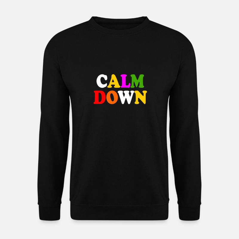 Calm down - Sweat-shirt Unisexe - noir