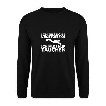 Ich brauche keine Therapie - Tauchen, Taucher - Unisex Pullover - Schwarz - Vorne - Alina (178cm) & Michal (187cm)