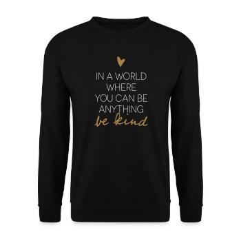 Dans un monde où vous pouvez être n'importe quoi Soyez gentil. - Sweat-shirt Unisexe - noir - Devant - Alina (178cm) & Michal (187cm)