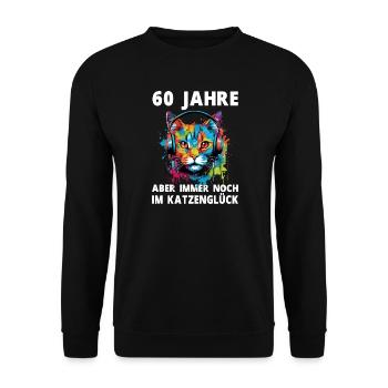 Katze 60 Geburtstag Katzen Katzenliebhaber Spruch - Unisex Pullover - Schwarz - Vorne - Alina (178cm) & Michal (187cm)