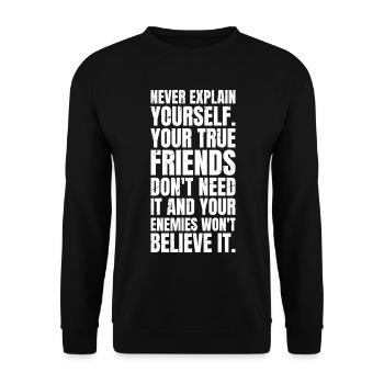 never explain yourself your true friends don't - Unisex Sweatshirt - black - Front - Alina (178cm) & Michal (187cm)