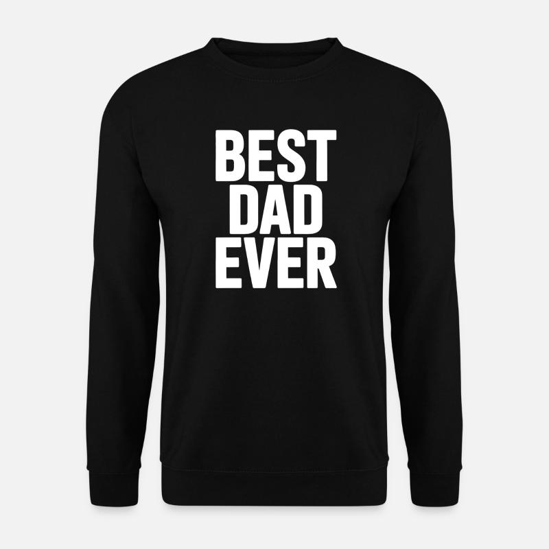 Best Dad Ever - Unisex Sweatshirt - black