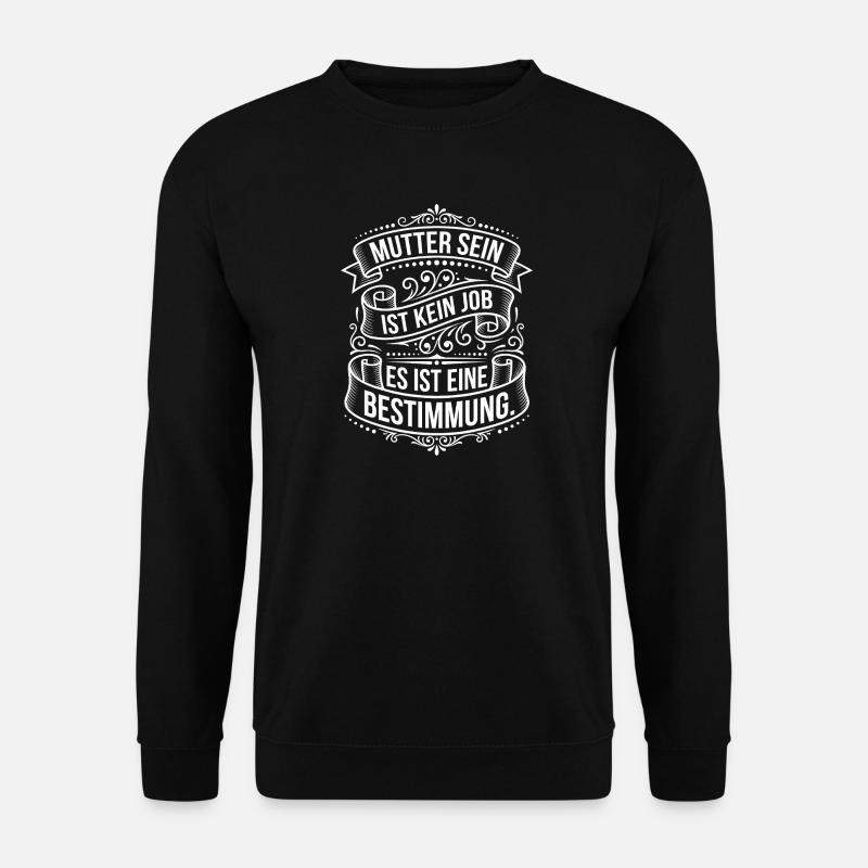 Muttersein ist Bestimmung - Unisex Pullover - Schwarz