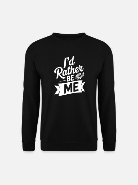 I'd Rather Be Me - Unisex Sweatshirt - black